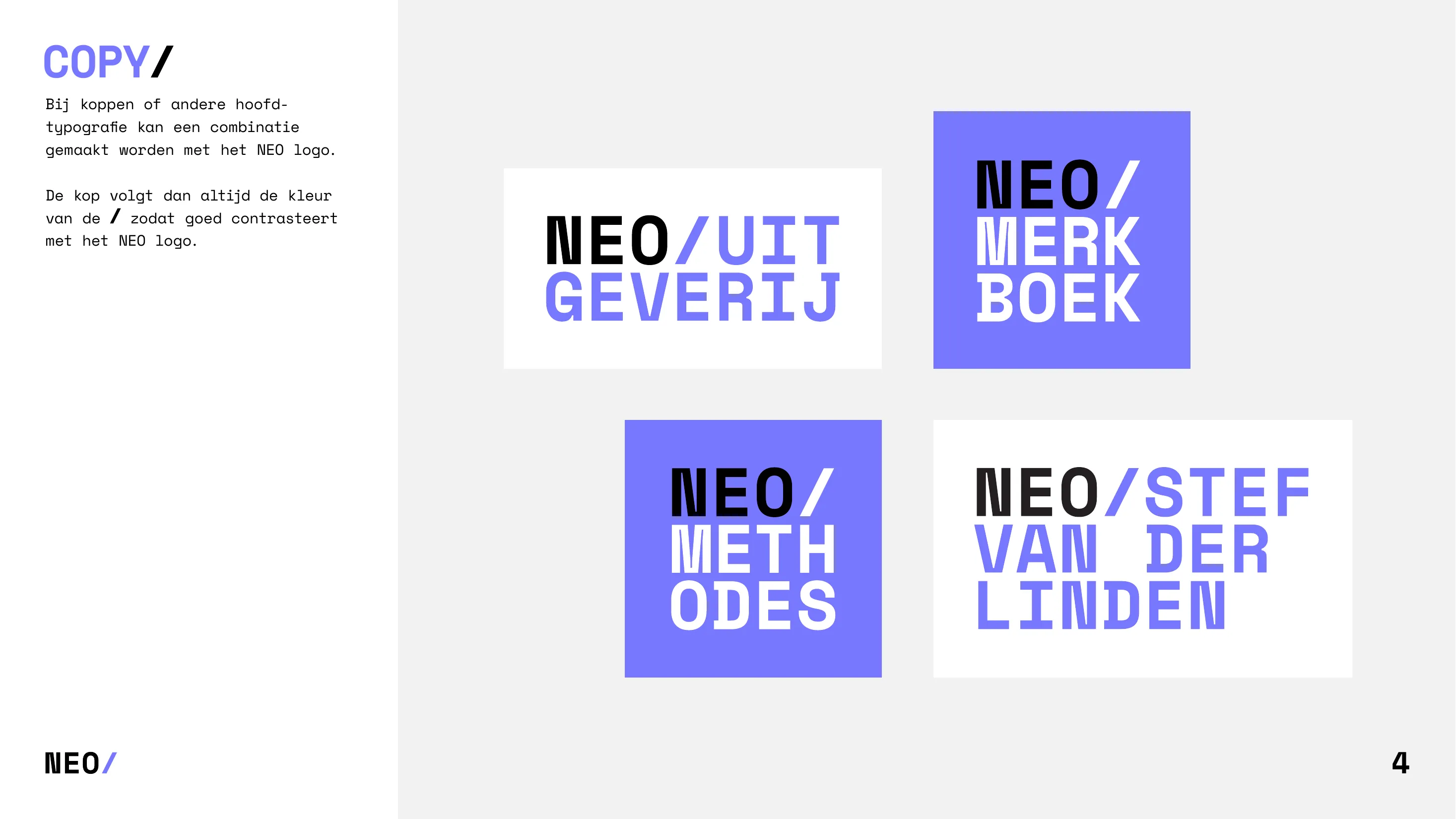 Voorbeelden: NEO/UITGEVERIJ, NEO/MERKBOEK, NEO/METHODES